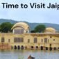 Best Time to Visit Jaipur