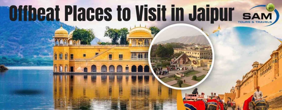 Offbeat Places to Visit in Jaipur